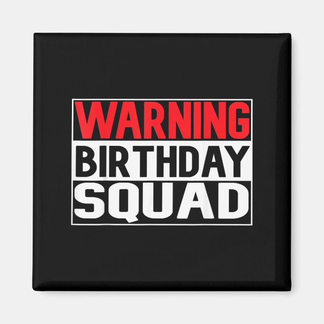 Funny Warning Birthday Squad Cool Party Birthday Magnet (Front)