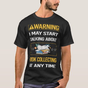 Funny Warning Book Collecting Books Bibliophile T-Shirt