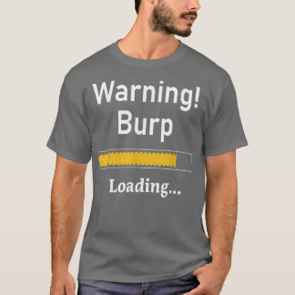 Funny Warning Burp Loading Sarcastic Men Teens Yo T-Shirt