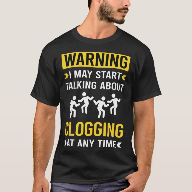Funny Warning Clogging Clog Clogger T-Shirt (Front)