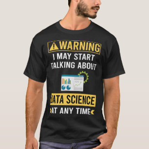 Funny Warning Data Science T-Shirt
