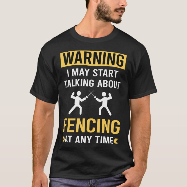 Funny Warning Fencing Fencer T-Shirt (Front)
