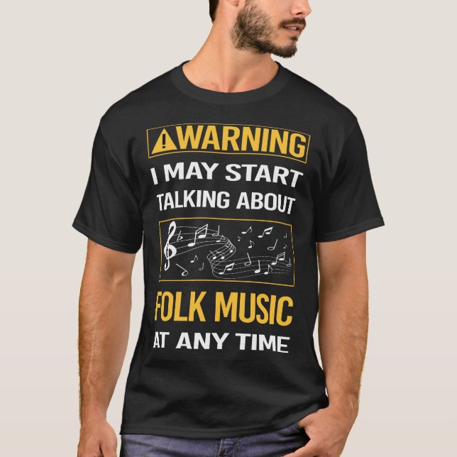 Funny Warning Folk Music T-Shirt (Front)