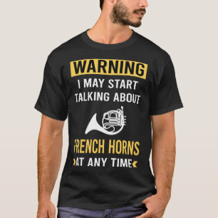 Funny Warning French Horn T-Shirt