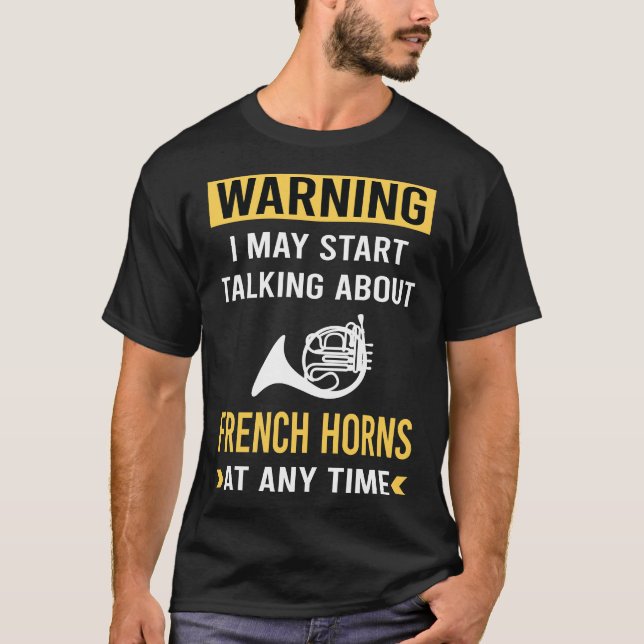 Funny Warning French Horn T-Shirt (Front)