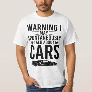 Funny, Warning i may spontaneously talk about cars T-Shirt