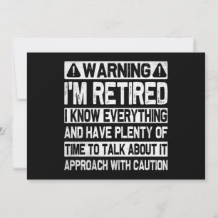Funny Warning I'm Retired Know Everything Humourou Invitation