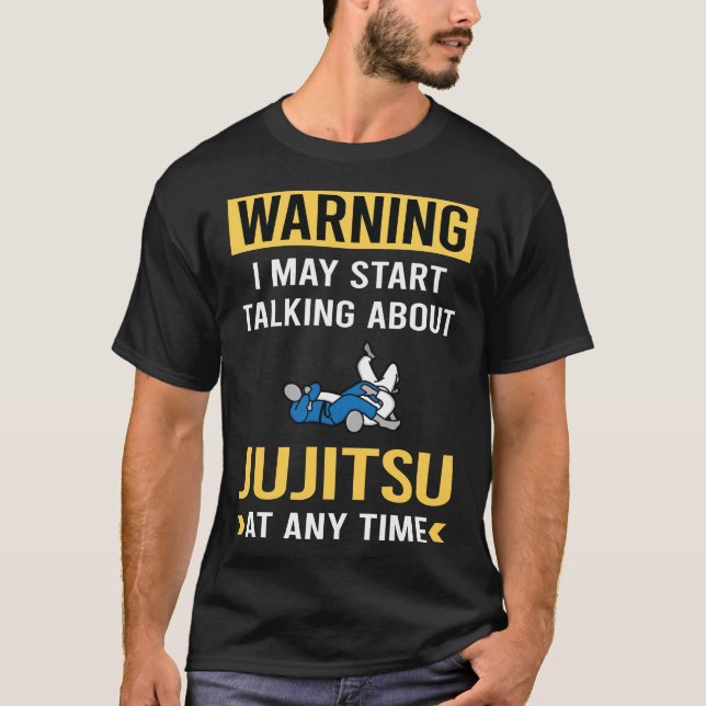 Funny Warning Jujitsu Ju Jitsu Jiujitsu Jiu Jitsu T-Shirt (Front)