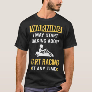 Funny Warning Kart Racing Karts T-Shirt