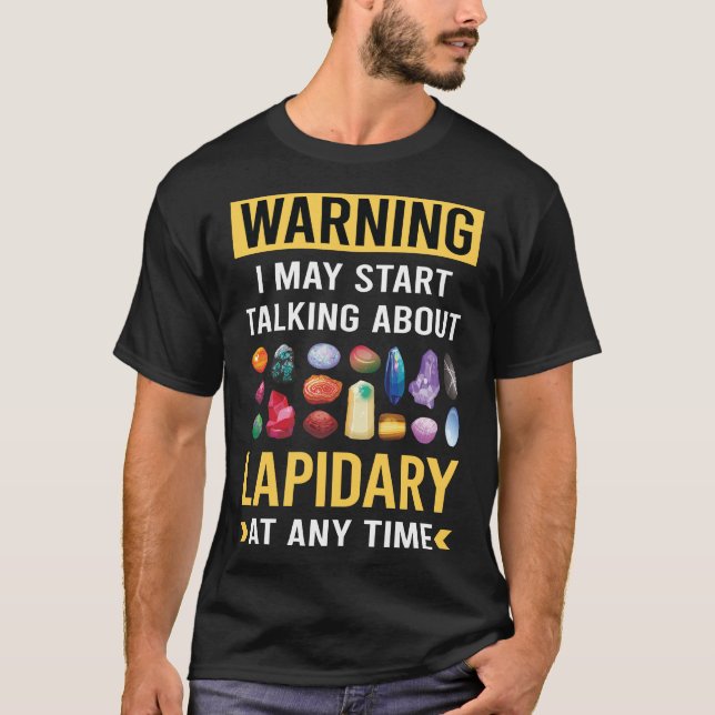Funny Warning Lapidary Lapidarist T-Shirt (Front)