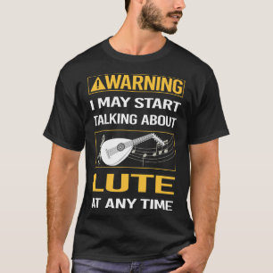 Funny Warning Lute T-Shirt