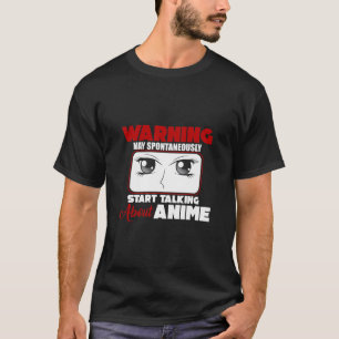 Funny Warning May Spontaneously Start Talking Abou T-Shirt
