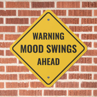 Funny Warning Mood Swings Ahead