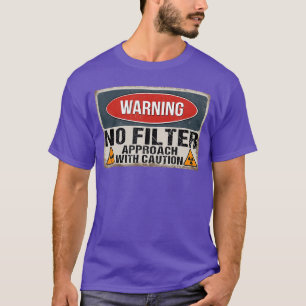 Funny Warning No Filter Vintage Danger Sign vintag T-Shirt