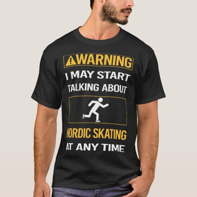 Funny Warning Nordic Skating Skate Skater T-Shirt (Front)