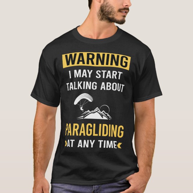 Funny Warning Paragliding Paraglide Paraglider T-Shirt (Front)