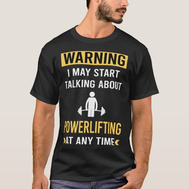 Funny Warning Powerlifting T-Shirt (Front)