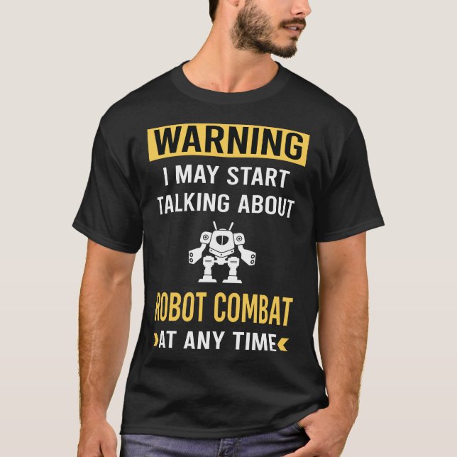 Funny Warning Robot Combat Robots T-Shirt (Front)