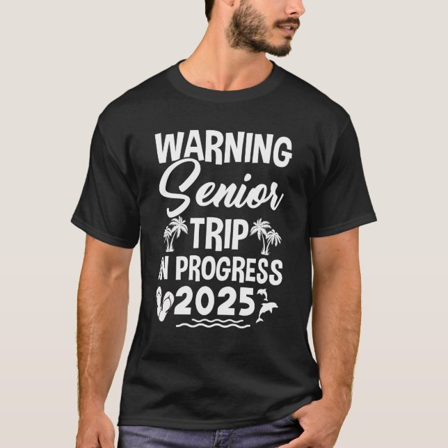 Funny Warning Senior Trip Class Of 2025 In Progres T-Shirt (Front)