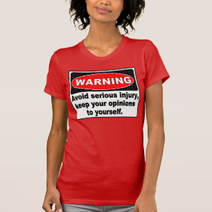 Funny Warning Sign, Keep Your Opinions To Yourself T-Shirt