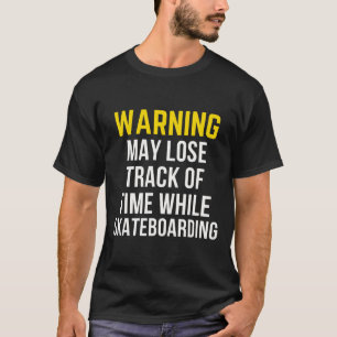 Funny Warning Skateboarding Lover T-Shirt