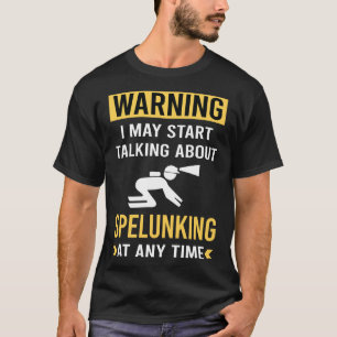 Funny Warning Spelunking Spelunker Speleology T-Shirt