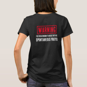Funny Warning Spontaneous Prayer Pray For You T-Shirt