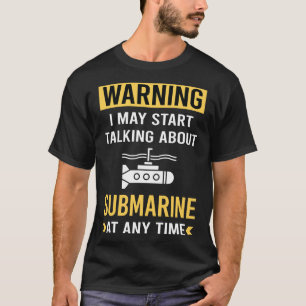 Funny Warning Submarine T-Shirt