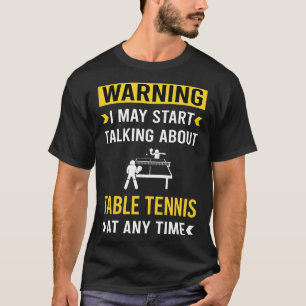 Funny Warning Table Tennis Ping Pong T-Shirt