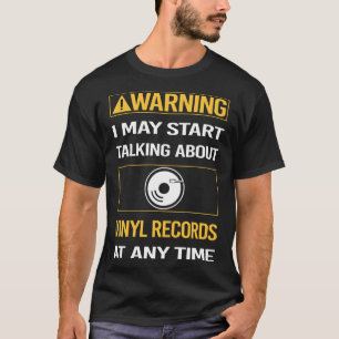 Funny Warning Vinyl Record Records T-Shirt