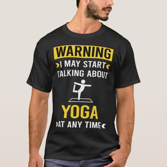 Funny Warning Yoga T-Shirt (Front)