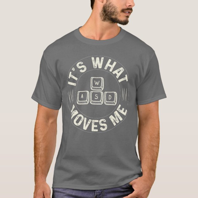Funny WASD Its What Moves Me for Pc Gaming lover r T-Shirt (Front)