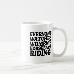 Funny Watch Womens Horseback Riding Coffee Mug