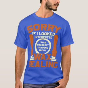 Funny Wax Sealing Lover Gift 2 T-Shirt