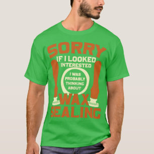 Funny Wax Sealing Lover Gift T-Shirt