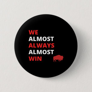 Funny we Almost Always Almost Win' Football 6 Cm Round Badge