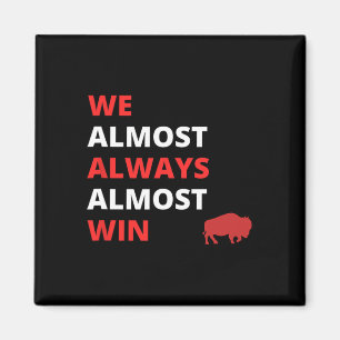 Funny we Almost Always Almost Win' Football Magnet