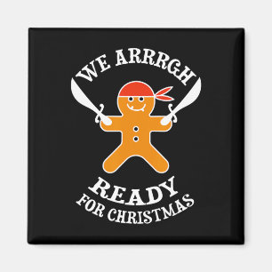Funny We Arrrgh Ready For Christmas Pirate Gingerb Magnet
