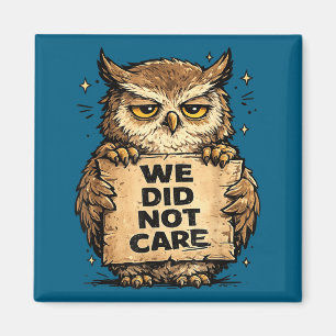Funny we did not care quote bold sarcastic attitud magnet