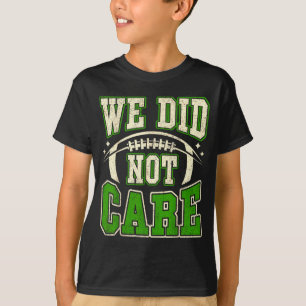 Funny we did not care quote bold sarcastic attitud T-Shirt