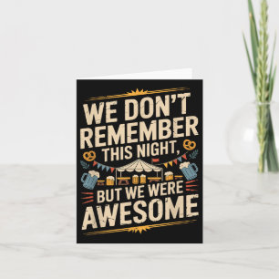 Funny We Dont Remember Night Drink Night Awesome Card