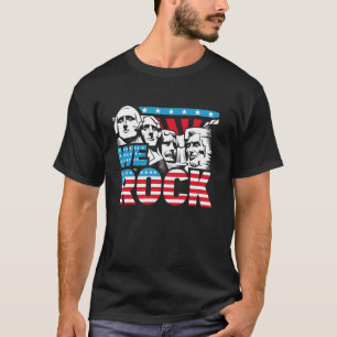 Funny We Rock Mount Rushmore Patriotic US American T-Shirt