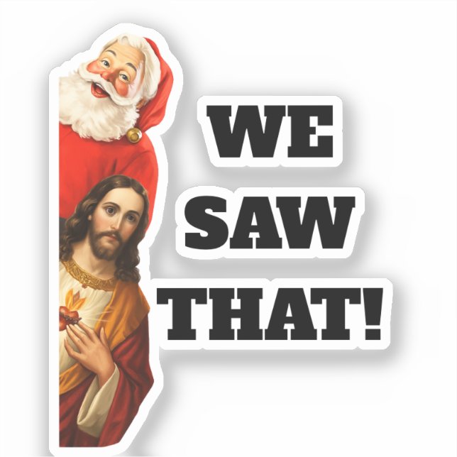 Funny “We Saw That” Santa and Jesus Design (Front)