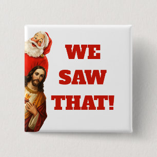 Funny “We Saw That” Santa and Jesus Design 15 Cm Square Badge