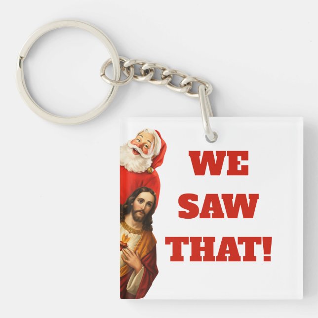 Funny “We Saw That” Santa and Jesus Design Key Ring (Front)