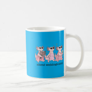 Funny Wedding Axolotl Attend Weddings Alotl Coffee Mug