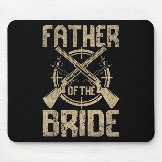 Funny Wedding Father Of The Bride Hunting  Mouse Pad (Front)