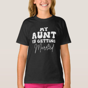 Funny Wedding Jokes My Aunt Is Getting Married T-Shirt