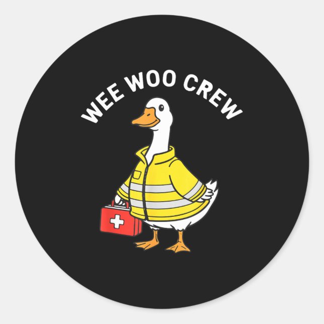 Funny Wee Woo Crew Goose Emt Paramedic Firefighter Classic Round Sticker (Front)