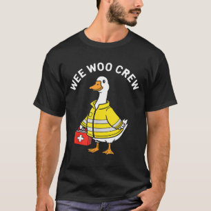 Funny Wee Woo Crew Goose Emt Paramedic Firefighter T-Shirt